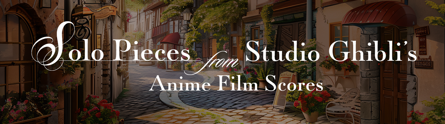 Solo Pieces from Studio Ghibli's Anime Film Scores Solo Pieces from Studio Ghibli's Anime Film Scores